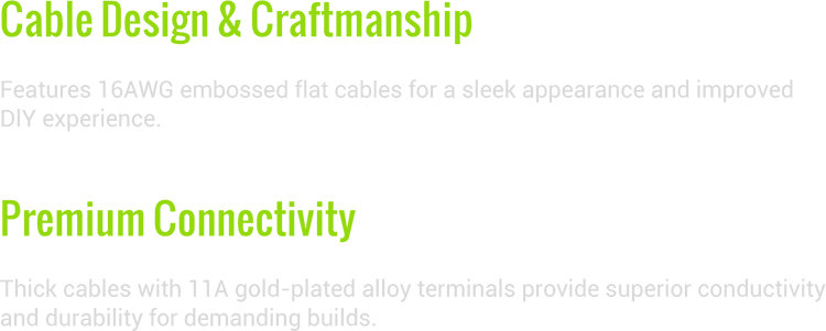 FULLY MODULAR DESIGN, EMBOSSED FLAT CABLES